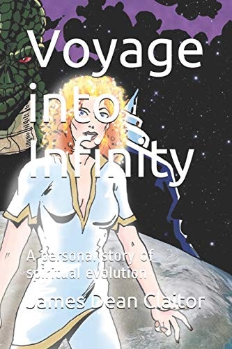 Voyage Into Infinity A Personal Story of Spiritual Evolution