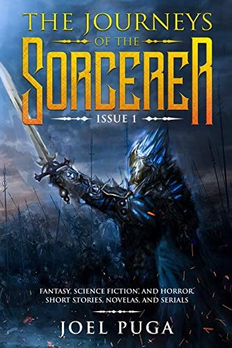 The Journeys of the Sorcerer Issue 1 Fantasy, Science Fiction, and Horror. Short Stories, Novellas, and Serials.