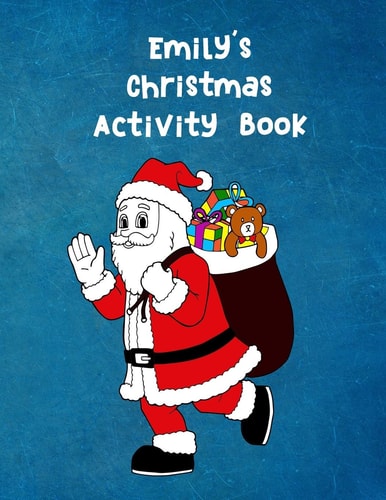Emily's Christmas Activity Book For Ages 4 - 8 Personalised Seasonal Colouring Pages, Mazes, Word Star and Sudoku Puzzles for Younger Kids