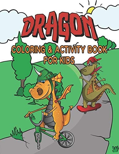 Dragon Coloring and Activity Book for Kids Great Coloring Pages, Dot to Dot, Trace and Maze Illustrations for Hours of Relaxation and Fun / Sports, Race Car Driving, Surfing and More!