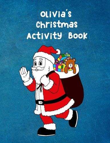 Olivia's Christmas Activity Book For Ages 4 - 8 Personalised Seasonal Colouring Pages, Mazes, Word Star and Sudoku Puzzles for Younger Kids