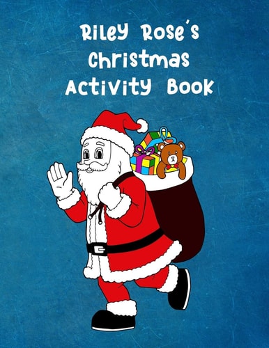 Riley Rose's Christmas Activity Book For Ages 4 - 8 Personalised Seasonal Colouring Pages, Mazes, Word Star and Sudoku Puzzles for Younger Kids
