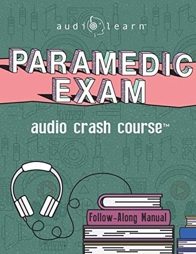 Paramedic Exam Audio Crash Course Complete Test Prep and Review for the National Registry of Emergency Medical Technicians (NREMT) Paramedic Certification Exam