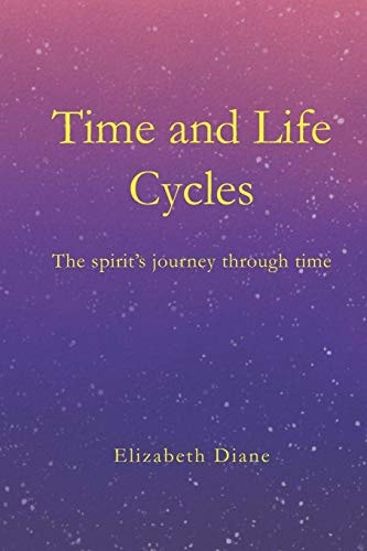 Time and Life Cycles The Spirit's Journey Through Time