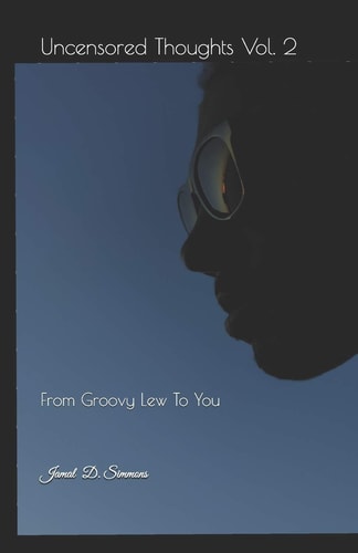Uncensored Thoughts Vol. 2 From Groovy Lew To You