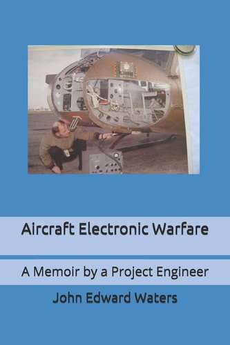Aircraft Electronic Warfare A Memoir by a Project Engineer