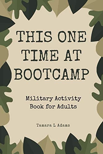 This One Time At Boot Camp Military Activity Book for Adults