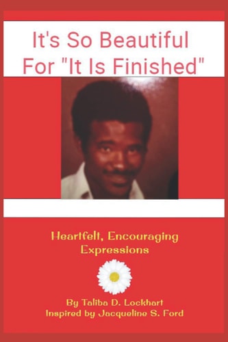It's So Beautiful, For "It Is Finished" Heartfelt, Encouraging Expressions