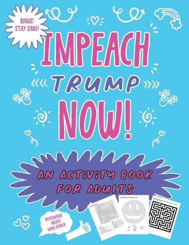 Impeach Trump Now An Activity Book For Adults