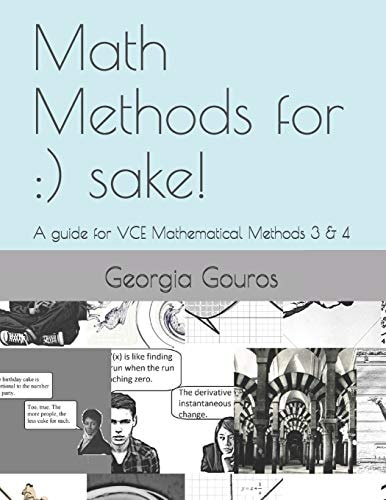 Math Methods For ) Sake!: a Guide for VCE Mathematical Methods 3 & 4