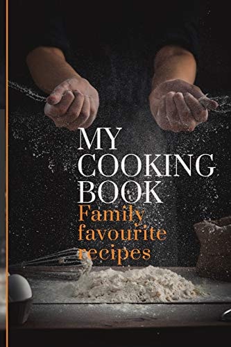 My Cooking Book Family Favourite Recipes A Book To Write In