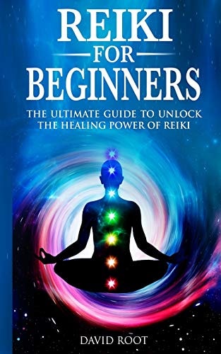 Reiki for Beginners The Ultimate Guide to Unlock the Healing Power of Reiki