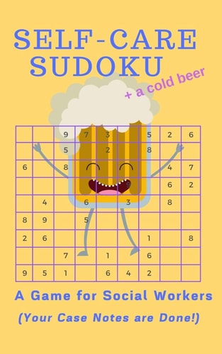 Self-Care Sudoku + a Cold Beer: a Game for Social Workers (Your Case Notes Are Done!) 5x8 Book of 80 Sudoku Puzzles