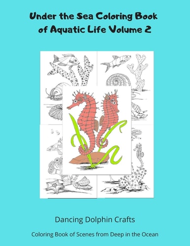 Under the Sea Coloring Book of Aquatic Life Volume 2 Coloring Book of Scenes from Deep in the Ocean