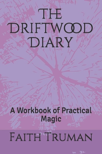 The Driftwood Diary A Workbook of Practical Magic