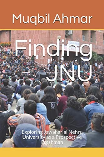 Finding JNU Exploring Jawaharlal Nehru University As a Prospective Freshman