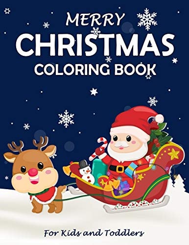 Merry Christmas Coloring Book Fun Children's Christmas Gift Or Present for Toddlers & Kids - Beautiful Pages to Color with Santa Claus, Reindeer, Snowmen & More!