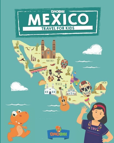 Mexico Travel for Kids: The Fun Way to Discover Mexico