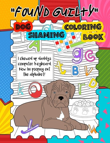 Found Guilty, Dog Shaming Coloring Book Naughty Dogs Caught In The Act