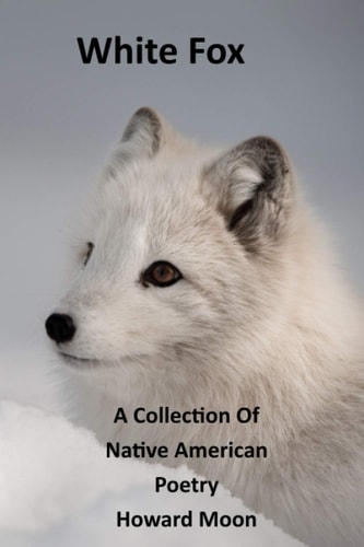 White Fox A Collection of Native American Poetry
