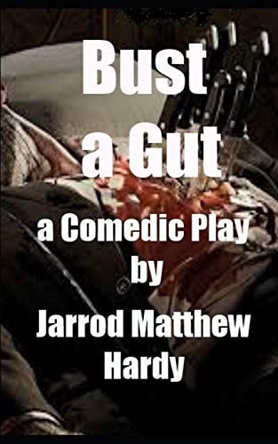 Bust a Gut A Comedic Play