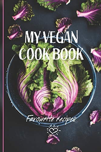 My Vegan Cook Book Best Vegan Recipes a Book To Write In