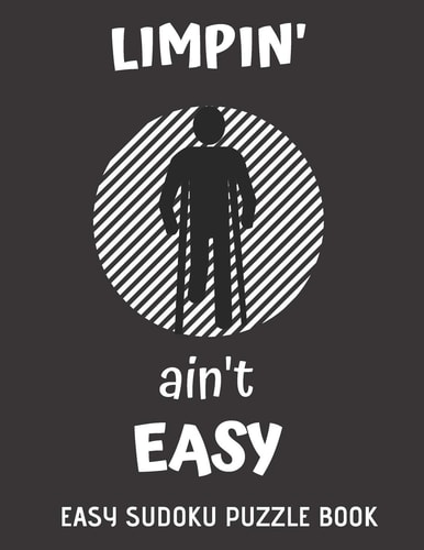 Limpin' Ain't Easy 100 Sudoku Puzzles Large Print - Perfect Knee Surgery Recovery Gift For Women, Men, Teens and Kids - Get Well Soon Activity & Puzzle Book - Fun & Entertaining Activities While Recovering From Surgery