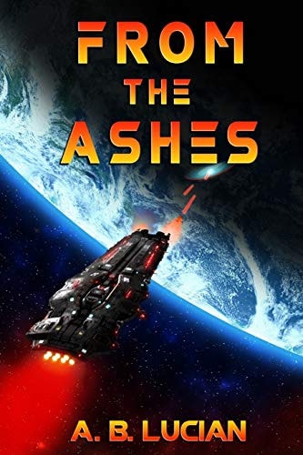 From The Ashes A Coming of Age Adventure Set in a Future a Hundred Years Post-Earthfall