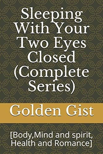 Sleeping With Your Two Eyes Closed (Complete Series) [Body, Mind and Spirit, Health and Romance]