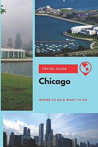 Chicago Travel Guide Where to Go & What to Do
