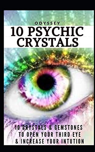 10 Psychic Crystals 10 Crystals and Gemstones to Open Your Third Eye and Increase Your Intuition