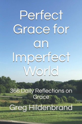 Perfect Grace for an Imperfect World 366 Daily Reflections on Grace