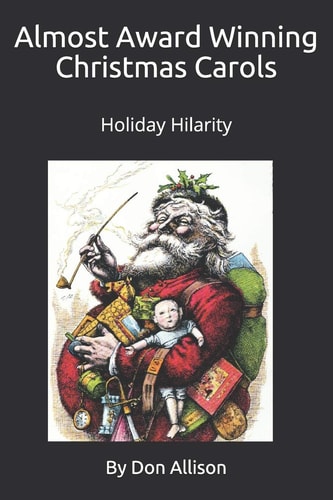 Almost Award Winning Christmas Carols Holiday Hilarity by Don Holiday Hilarity by Don Allison
