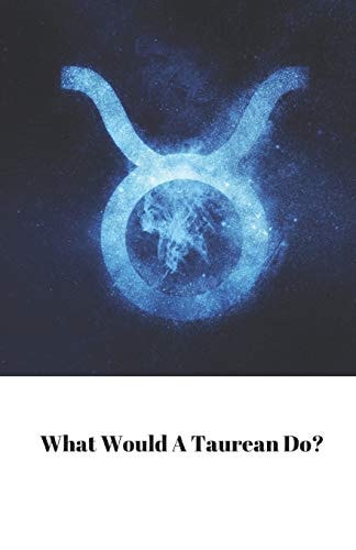 What Would a Taurean Do?