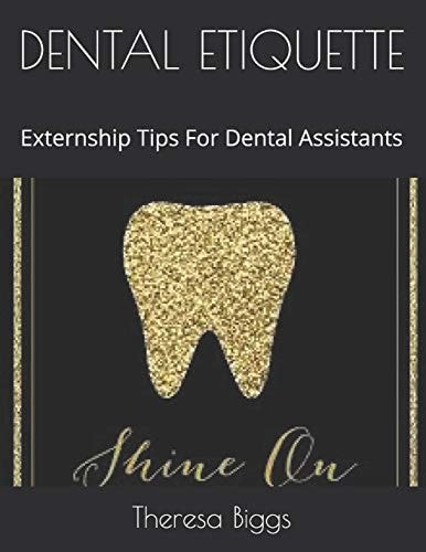 Dental Etiquette Externship Tips For Dental Assistants