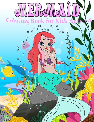 Mermaid Coloring Book for Kids Ages 4-8 30+ Pages Of Beautiful Mermaids and Sea Creatures