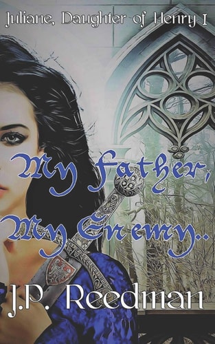 My Father, My Enemy Juliane, Daughter of Henry I