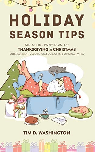 Holiday Season Tips Stress-Free Party Ideas for Thanksgiving & Christmas Entertainment, Decoration, Food, Gifts, and Other Activities