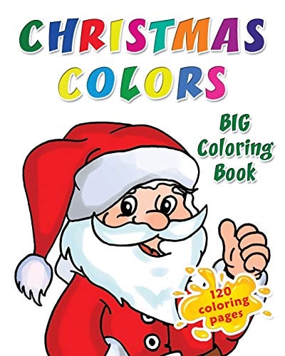 Christmas Colors Big Coloring Book 120 Coloring Pages: Big Book of Large Print for Holiday Coloring, Activity Book for Preschoolers, Toddlers, Children and Seniors