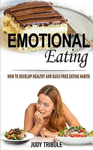 Emotional Eating How to Develop Healthy and Guilt-Free Eating Habits