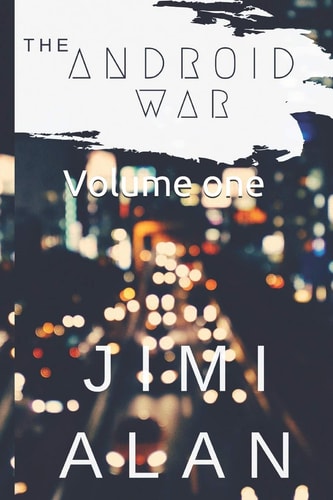 Android War Apart of the Non-HumanS Series