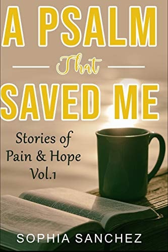 A Psalm That Saved Me Stories of Pain and Hope