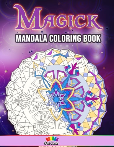 Magick Adult Coloring Book with 30 Magickal Floating Mandala Designs to Color