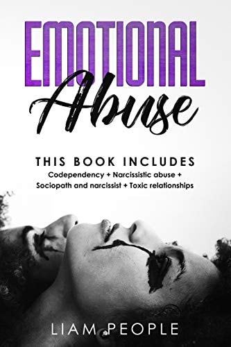 Emotional Abuse 4 Books in 1: Codependency+ Narcissistic Abuse+ Sociopath and Narcissist+ Toxic Relationships