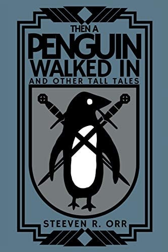 Then a Penguin Walked In and Other Tall Tales