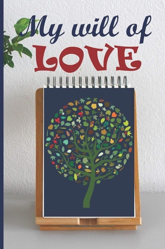 My Will of Love To You My Children, My Grandchildren, My Cousins, My Friends, My Enemies and for People I Don't Know... An Original and Personalized Gift for Less Than 10 $.
