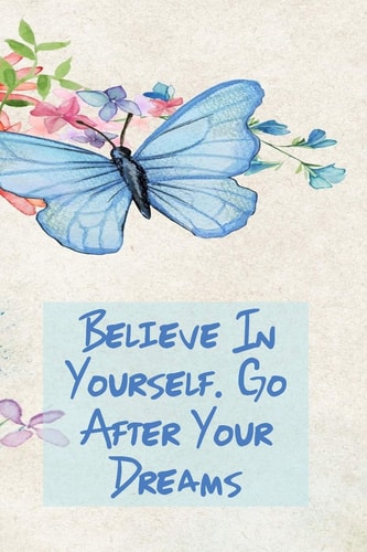 Believe in Yourself. Go After Your Dreams Inspirational College Ruled Notebook - Watercolor Scene With Butterly On Flowers