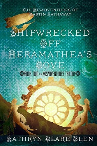 Shipwrecked Off Heramathea's Cove The Misadventures of Martin Hathaway Book Two