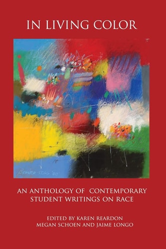 In Living Color An Anthology of Contemporary Student Writings on Race