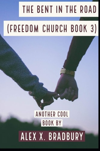The Bent in the Road Freedom Church Series (Book 3)